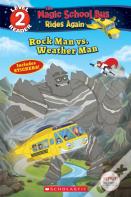 Rock Man Vs. Weather Man(The Magic School Bus Rides Again: Scholastic Reader Level 2)