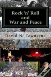 Rock 'N' Roll And War And Peace
