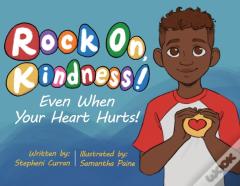 Rock On, Kindness! Even When Your Heart Hurts!