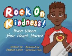 Rock On, Kindness! Even When Your Heart Hurts!