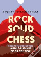 Rock Solid Chess - Volume 3: Tiviakov'S Unbeatable Strategies