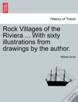 Capa do artigo Rock Villages Of The Riviera ... With Sixty Illustrations From Drawings By The Author.