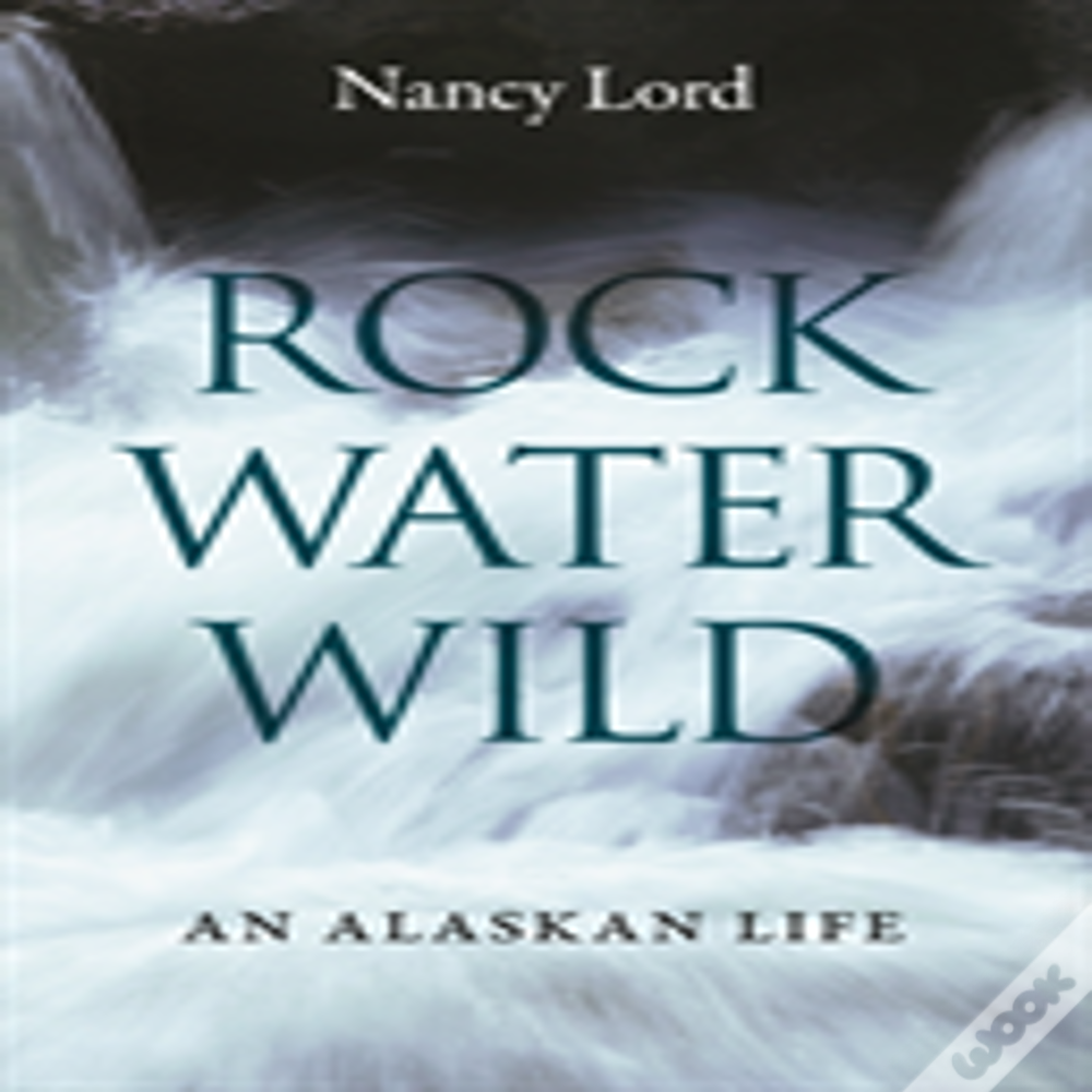 Rock, Water, Wild
