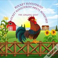 Rocket Roosteroo - Rocket Roosteroo Meets Honeybee -The Singing Goat
