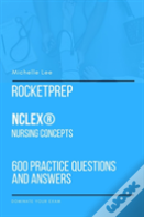 Rocketprep Nclex(R) Nursing Concepts 600 Practice Questions And Answers