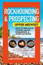 Rockhounding & Prospecting: Upper Midwest - Preview