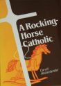 Rocking-Horse Catholic - Preview