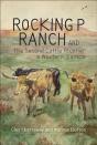 Rocking P Ranch And The Second Cattle Frontier In Western Canada - Preview