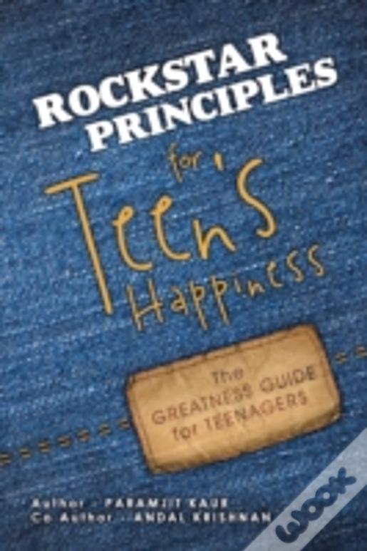 Rockstar Principles For Teen'S Happiness: The Greatness Guide For Teenagers