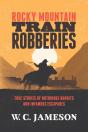 Rocky Mountain Train Robberies - Preview