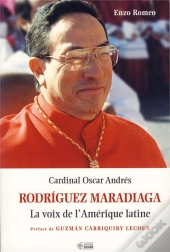 Rodriguez Maradiaga, La Voix De L'Amérique Latine