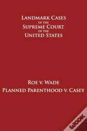 Roe V. Wade And Planned Parenthood V. Casey