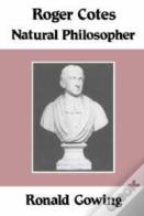 Roger Cotes - Natural Philosopher