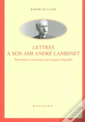 Roger Ducasse ; Lettres A Son Ami Andre Lambinet