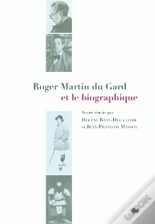 Roger Martin Du Gard Et Le Biographique