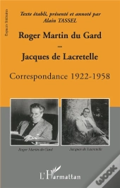 Roger Martin Du Gard Jacques De Lacretelle : Correspondance ; 1922-1958