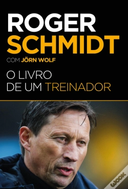 Capa do artigo Roger Schmidt - O Livro de um Treinador