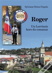 Roger : Un Lorrinois Hors Du Commun