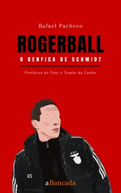 Capa do artigo Rogerball - O Benfica de Schmidt