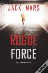 Rogue Force (A Troy Stark Thriller-Book #1)