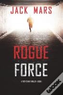 Rogue Force (A Troy Stark Thriller-Book #1)