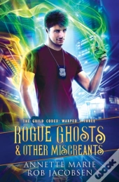 Rogue Ghosts &Amp; Other Miscreants