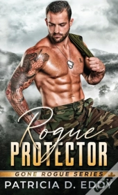 Rogue Protector: A Gone Rogue Romantic S