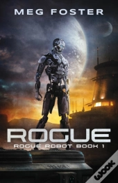 Rogue (Rogue Robot Book 1)
