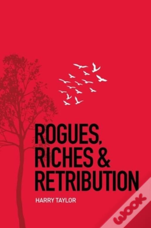 Rogues, Riches & Retribution