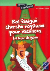 Roi Fatigué Cherche Royaume Pour Vacances ; La Leçon De Piano ; 8/10 Ans