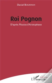 Roi Pognon ; D'Après Ploutos D'Aristophane
