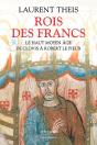 Rois Des Francs : Le Haut Moyen Âge De Clovis À Robert Le Pieux - Preview
