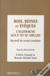 Rois, Reines Et Évêques ; L'Allemagne Aux X Et Xi Siècles ; Recueil De Textes Traduits
