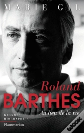 Roland Barthes ; Au Lieu De La Vie