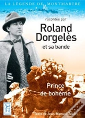 Roland Dorgelès Et Sa Bande ; Prince De Bohème