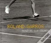 Roland Garros,Fenêtre Sur Courts : Preface De Yannick Noah