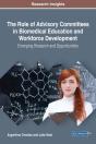 Role Of Advisory Committees In Biomedical Education And Workforce Development: Emerging Research And Opportunities - Preview