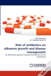 Role Of Antibiotics On Silkworm Growth And Disease Management