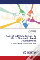Role Of Self Help Groups & Micro Finance In Rural Development