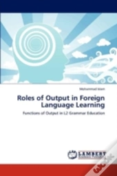 Roles Of Output In Foreign Language Learning