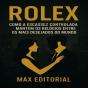 Rolex: Como A Escassez Controlada Mantém Os Relógios Entre Os Mais Desejados Do Mundo. - Preview