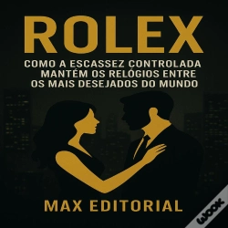 Capa do artigo Rolex: Como A Escassez Controlada Mantém Os Relógios Entre Os Mais Desejados Do Mundo.