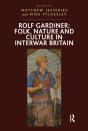 Rolf Gardiner: Folk, Nature And Culture In Interwar Britain - Preview