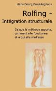 Rolfing, Integration Structurale ; Ce Que La Methode Apporte, Comment Elle Foctionne Et A Qui Elle S'Adresse