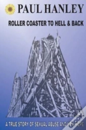 Roller Coaster To Hell And Back: A True