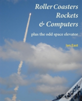 Roller Coasters, Rockets & Computers Plus The Odd Space Elevator