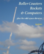 Roller Coasters, Rockets & Computers Plus The Odd Space Elevator - Preview
