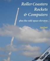 Roller Coasters, Rockets & Computers Plus The Odd Space Elevator