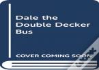 Rolling Wheels: Dale The Double-Decker Bus