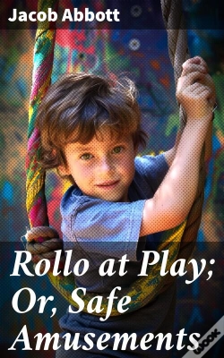 Capa do artigo Rollo At Play; Or, Safe Amusements